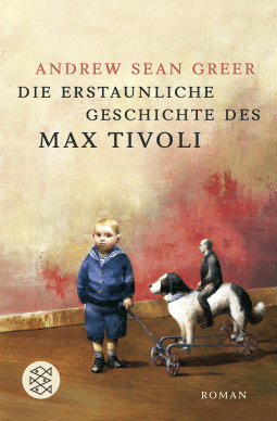 Buchcover von Die erstaunliche Geschichte des Max Tivoli: Roman von Andrew Sean Greer
