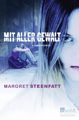 Buchcover von Mit aller Gewalt: Jugendroman von Margret Steenfatt
