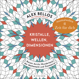 Buchcover von Kristalle, Wellen, Dimensionen – Eine phantastische Welt zum Ausmalen: Reisen durchs Wunderland der Mathematik und Geometrie von Alex Bellos, Edmund Harriss