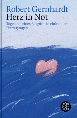 Buchcover von Herz in Not: Tagebuch eines Eingriffs in einhundert Eintragungen von Robert Gernhardt