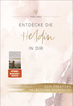 Buchcover von Entdecke die Heldin in dir: Dein kreatives Selbstliebe-Workbook von Frau Herz