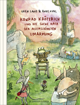 Buchcover von Konrad Kröterich und die Suche nach der allerschönsten Umarmung von Oren Lavie