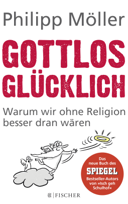 Buchcover von Gottlos glücklich: Warum wir ohne Religion besser dran wären von Philipp Möller