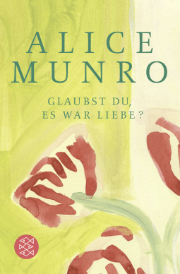 Buchcover von Glaubst du, es war Liebe? von Alice Munro