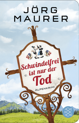 Buchcover von Schwindelfrei ist nur der Tod: Alpenkrimi von Jörg Maurer