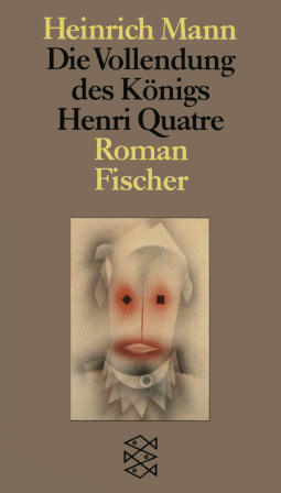 Buchcover von Die Vollendung des Königs Henri Quatre: Roman von Heinrich Mann