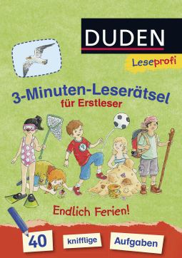 Duden Leseprofi – 3-Minuten-Leserätsel für Erstleser: Endlich Ferien!