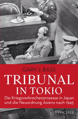 Buchcover von Tribunal in Tokio: Die Kriegsverbrecherprozesse in Japan und die Neuordnung Asiens nach 1945 von Gary J. Bass