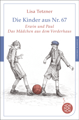 Buchcover von Die Kinder aus Nr. 67: Erwin und Paul - Die Geschichte einer Freundschaft /Das Mädchen aus dem Vorderhaus von Lisa Tetzner