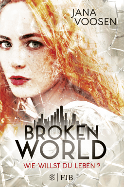 Buchcover von Broken World: Wie willst du leben? von Jana Voosen