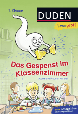 Buchcover von Duden Leseprofi – Das Gespenst im Klassenzimmer, 1. Klasse von Alexandra Fischer-Hunold