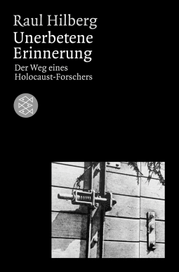 Buchcover von Unerbetene Erinnerung: Der Weg eines Holocaust-Forschers von Raul Hilberg