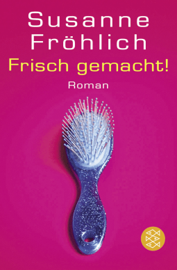 Buchcover von Frisch gemacht!: Roman von Susanne Fröhlich