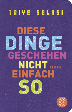 Buchcover von Diese Dinge geschehen nicht einfach so: Roman von Taiye Selasi