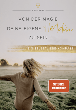 Buchcover von Von der Magie, deine eigene Heldin zu sein: Ein Selbstliebe-Kompass von Frau Herz