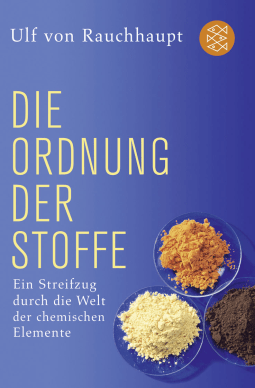 Buchcover von Die Ordnung der Stoffe: Ein Streifzug durch die Welt der chemischen Elemente von Ulf von Rauchhaupt
