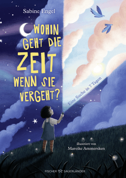 Buchcover von Wohin geht die Zeit, wenn sie vergeht?: Eine Suche in 7 Tagen von Sabine Engel