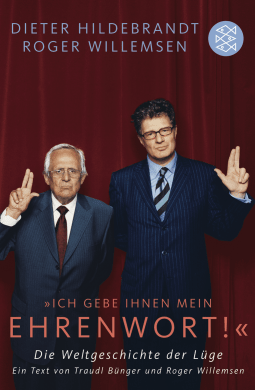Buchcover von »Ich gebe Ihnen mein Ehrenwort!«: Die Weltgeschichte der Lüge Ein Text von Traudl Bünger und Roger Willemsen von Dieter Hildebrandt, Roger Willemsen