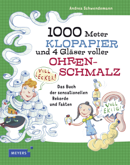 Buchcover von 1000 Metres of Toilet Paper and 4 Glasses of Earwax - The Book of Sensational Records: Das Buch der sensationellen Rekorde von Andrea Schwendemann