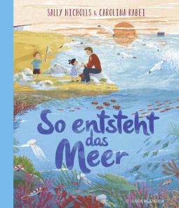 Buchcover von So entsteht das Meer von Sally Nicholls