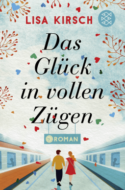 Buchcover von Das Glück in vollen Zügen: Roman von Lisa Kirsch
