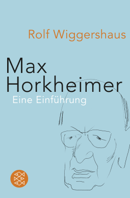 Buchcover von Max Horkheimer: Unternehmer in Sachen »Kritische Theorie« von Rolf Wiggershaus