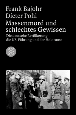 Buchcover von Massenmord und schlechtes Gewissen: Die deutsche Bevölkerung, die NS-Führung und der Holocaust von Frank Bajohr, Dieter Pohl