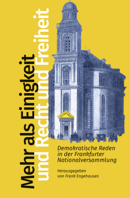 Buchcover von Mehr als Einigkeit und Recht und Freiheit: Demokratische Reden in der Frankfurter Nationalversammlung herausgegeben von Frank Engehausen
