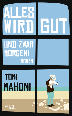 Buchcover von Alles wird gut, und zwar morgen!: Roman von Toni Mahoni