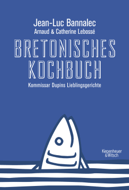 Buchcover von Bretonisches Kochbuch: Kommissar Dupins Lieblingsgerichte von Jean-Luc Bannalec