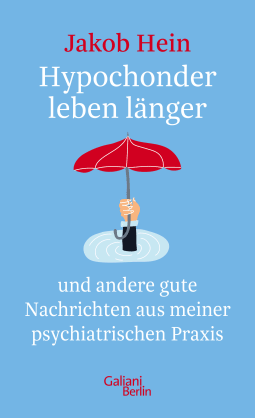 Buchcover von Hypochondriacs Live Longer: und andere gute Nachrichten aus meiner psychiatrischen Praxis von Jakob Hein