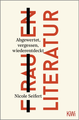 Buchcover von FRAUEN LITERATUR: Abgewertet, vergessen, wiederentdeckt von Nicole Seifert