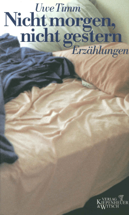 Buchcover von Nicht morgen, nicht gestern: Erzählungen von Uwe Timm