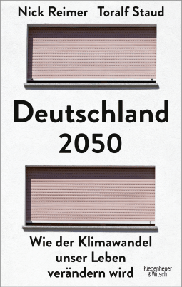 Buchcover von Deutschland 2050: Wie der Klimawandel unser Leben verändern wird. Mit aktuellem Vorwort von Toralf Staud, Nick Reimer