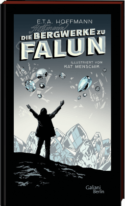 Buchcover von E.T.A. Hoffmann: Die Bergwerke zu Falun von Kat Menschik