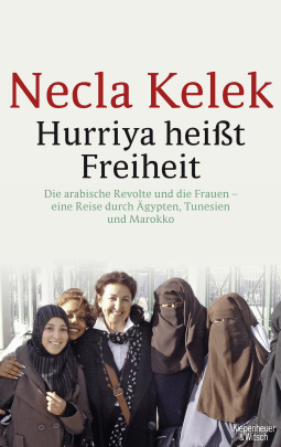 Buchcover von Hurriya heißt Freiheit: Die arabische Revolte und die Frauen – - eine Reise durch Ägypten, Tunesien und Marokko - von Necla Kelek