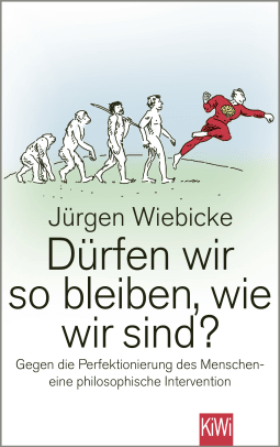 Buchcover von Can We Remain as We Are? Against perfecting humankind – a philosophical intervention: Gegen die Perfektionierung des Menschen - eine philosophische Intervention von Jürgen Wiebicke