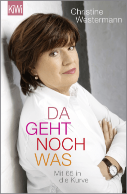 Buchcover von Da geht noch was: Mit 65 in die Kurve von Christine Westermann
