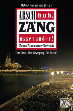 Buchcover von Arsch huh, Zäng ussenander! Gegen Rassismus + Neonazis: Eine Stadt. Eine Bewegung. Ein Aufruf.