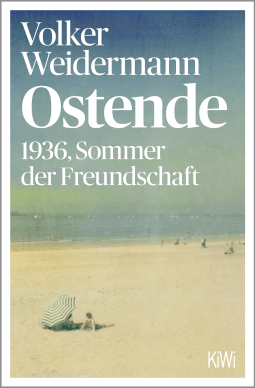 Buchcover von Ostend 1936, Summer of Friendship: 1936, Sommer der Freundschaft von Volker Weidermann
