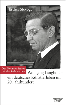 Buchcover von Den Kommunismus mit der Seele suchen: Wolfgang Langhoff - ein deutsches Künstlerleben im 20. Jahrhundert von Esther Slevogt