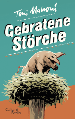 Buchcover von Gebratene Störche von Toni Mahoni
