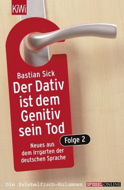 Buchcover von Der Dativ ist dem Genitiv sein Tod. Folge 2: Neues aus dem Irrgarten der deutschen Sprache von Bastian Sick