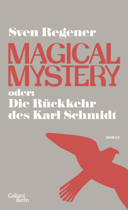 Buchcover von Magical Mystery or: The Return of Karl Schmidt: Roman von Sven Regener