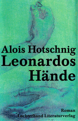 Buchcover von Leonardos Hände: Roman von Alois Hotschnig