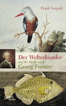 Buchcover von Der Welterkunder: Auf der Suche nach Georg Forster von Frank Vorpahl
