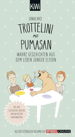Buchcover von Trottelini mit Pumasan: Wahre Geschichten aus dem Leben junger Eltern. Mit den lustigsten, irrsten und weisesten Kinderworten von Jonas Ratz