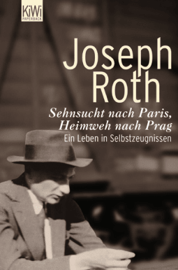 Buchcover von Sehnsucht nach Paris, Heimweh nach Prag: Ein Leben in Selbstzeugnissen von Joseph Roth