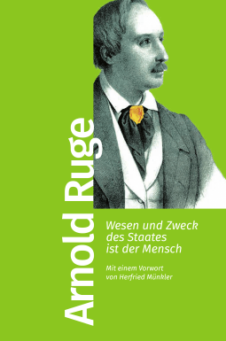 Buchcover von Wesen und Zweck des Staates ist der Mensch: Mit einem Vorwort von Herfried Münkler von Arnold Ruge