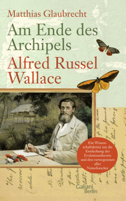 Buchcover von Am Ende des Archipels - Alfred Russel Wallace von Matthias Glaubrecht
